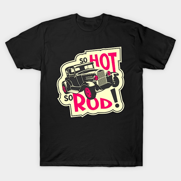 So hot, so Rod! T-Shirt by Ekenepeken